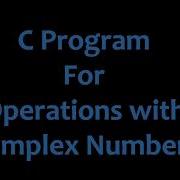 C Program For Computing Operations On Complex Numbers