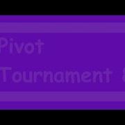 Pivot Tournament 8