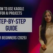 How To Use Kaggle For AI Projects Step By Step Guide For Beginners 2025