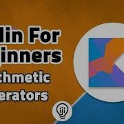 Kotlin For Beginners Arithmetic Operators
