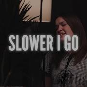 Slower I Go Worship At The Compass Church