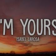 Isabel LaRosa I M Yours Lyrics