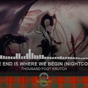 THOUSAND FOOT KRUTCH THE END IS WHERE WE BEGIN NIGHTCORE