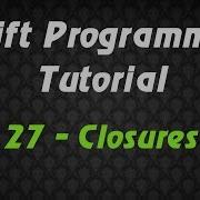 Swift Programming Tutorial 27 Closures
