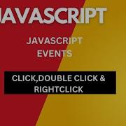 JAVASCRIPT EVENTS CLICK DOUBLE CLICK RIGHT CLICK