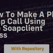 How To Make A Php Soap Call Using The Soapclient Class