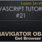 21 Javascript Tutorial Get Browser Property Via Navigator Object