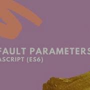 How To Use Default Parameters Javascript ES6 2020