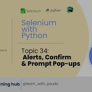 Topic 34 Handling Alerts Confirms Prompt Pop Ups Learn Python Basics Selenium From Scratch