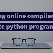 Using Online Compilers To Run Python Program