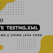 Create Testng Xml File At Runtime Using Java And TestNG