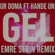 Umur Doma Ft Hande Ünsal Gel Emre Serin Remix