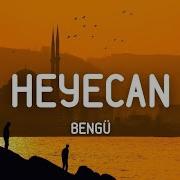 Bengü Heyecan Sözleri Lyrics Heyecandan Her Gece Hayalini Unutursam Ağlama Unut Beni