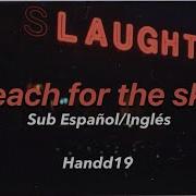 Slaughter Reach For The Sky Sub Español Inglés
