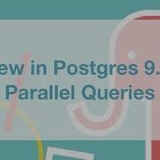 New In Postgres 9 6 Parallel Queries