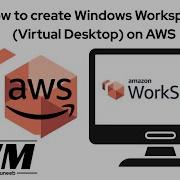 How To Create Windows Workspace Virtual Desktop On AWS