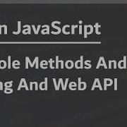 Learn JavaScript In Arabic 2021 008 Console Methods And Styling And WebAPI