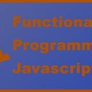 Functional Programming In JavaScript Part 1 What Why