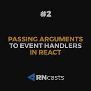 Passing Arguments To Event Handlers In React RNcasts 2