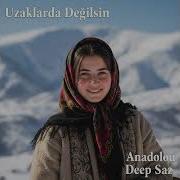 Uzaklarda Değilsin Anadolu Deep Saz