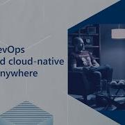 Use DevOps To Build Cloud Native Apps Anywhere Inside Azure For IT Segment 3