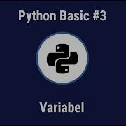 PYTHON BASIC 3 VARIABEL BAHASA INDONESIA
