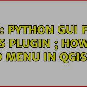 GIS Python GUI For QGIS Plugin How To Add Menu In QGIS 3 0 2 Solutions