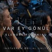 Var Ey Gönül Yüreğim Seni Yare Kıldı Elenore Fourniau Nasimi