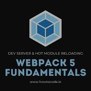 Webpack 5 Fundamentals 3 Webpack Dev Server Hot Module Reloading HMR