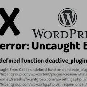 Fix Wordpress Fatal Error Uncaught Error Call To Undefined Function Deactivate Plugins In