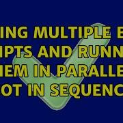 Unix Linux Calling Multiple Bash Scripts And Running Them In Parallel Not In Sequence