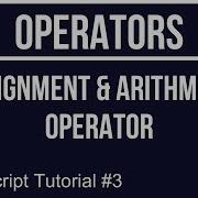 JavaScript Tutorial 3 Assignment Arithmetic Operators
