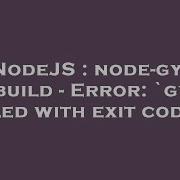 NodeJS Node Gyp Rebuild Error Gyp Failed With Exit Code 1