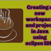 Creating A New Workspace And Project In Java Using Eclipse IDE