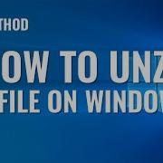 How To Unzip A File On Windows 10 In 2025 New Method Easy Quick