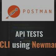 How To Run Postman API Tests From CLI Using Newman