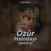 Halodayı Özür Speed Up