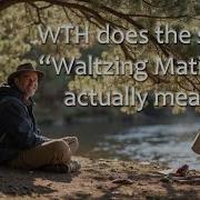 WTH Does Waltzing Matilda Actually Mean