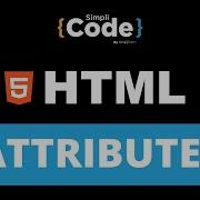 HTML Attributes Explained Attributes In HTML HTML Attributes List HTML Tutorial SimpliCode