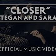 Tegan And Sara Closer OFFICIAL HD MUSIC VIDEO