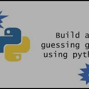 Build A Guessing Game Using Python Just 10 Lines Of Code Guessing Game LaptopExplorer11