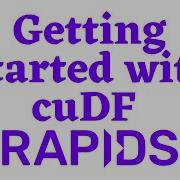 Getting Started With CuDF GPU DataFrame Library RAPIDS