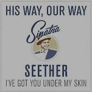 Seether I Ve Got You Under My Skin HQ Frank Sinatra Cover