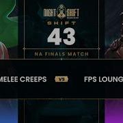 NA Finals Match Deadlock Night Shift 43 Melee Creeps Vs NA Challenger
