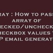 Array How To Pass An Array Of Checked Unchecked Checkbox Values To PHP Email Generator