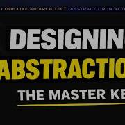 Designing Abstraction The KEY Principle CLA 2 5