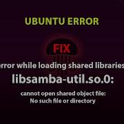 UBUNTU FIX Error While Loading Shared Libraries Libsamba Util So 0