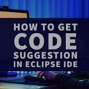 How To Show Code Suggestion In Eclipse