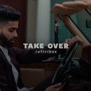 Take Over Slowed Reverb Ap Dhillon