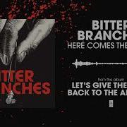 Bitter Branches Here Comes The Chisel Official Audio